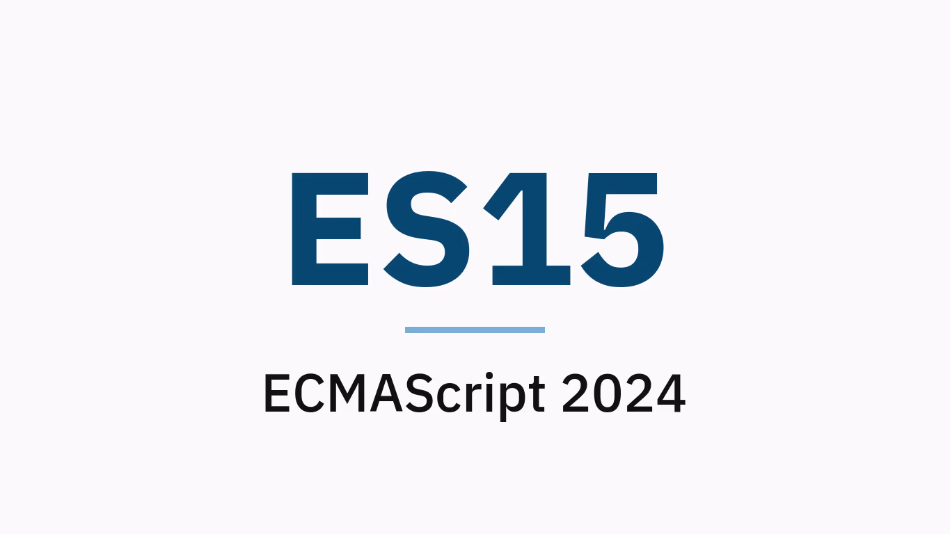 ES15 nedir? ECMAScript 2024 nedir?