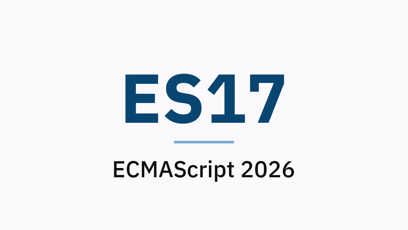 ES17 nedir? ECMAScript 2026 nedir?