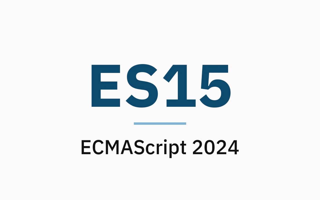 ES15 nedir? ECMAScript 2024 nedir?